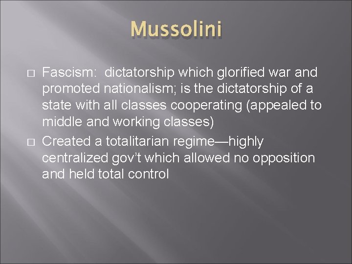 Mussolini � � Fascism: dictatorship which glorified war and promoted nationalism; is the dictatorship