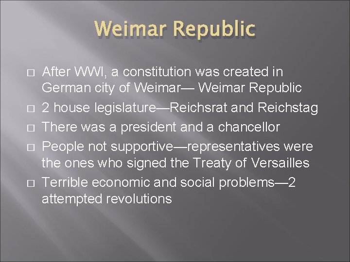 Weimar Republic � � � After WWI, a constitution was created in German city