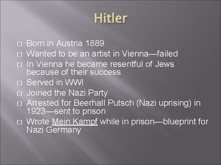 Hitler � � � � Born in Austria 1889 Wanted to be an artist