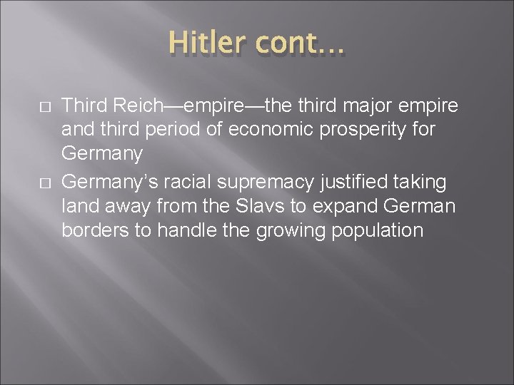 Hitler cont… � � Third Reich—empire—the third major empire and third period of economic
