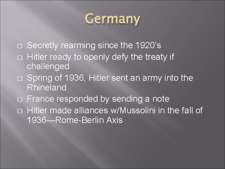 Germany � � � Secretly rearming since the 1920’s Hitler ready to openly defy