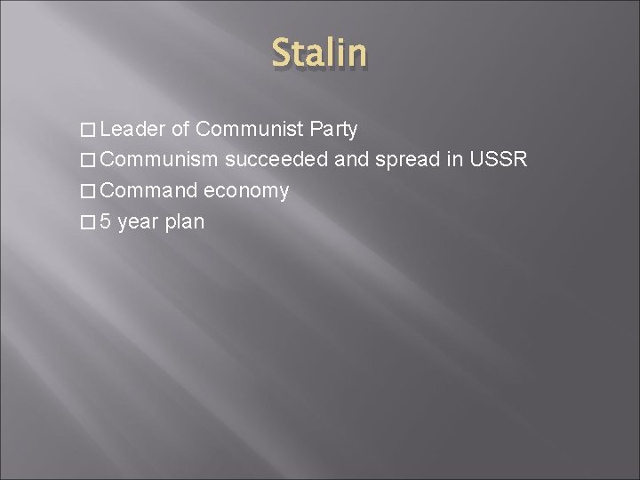 Stalin � Leader of Communist Party � Communism succeeded and spread in USSR �