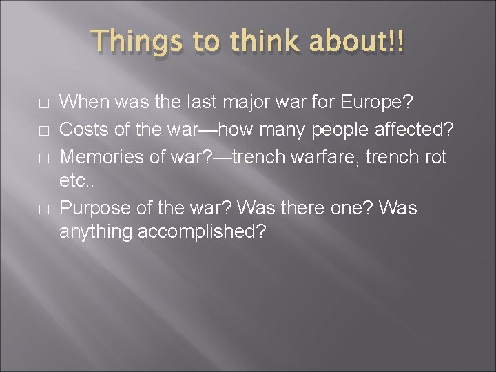 Things to think about!! � � When was the last major war for Europe?