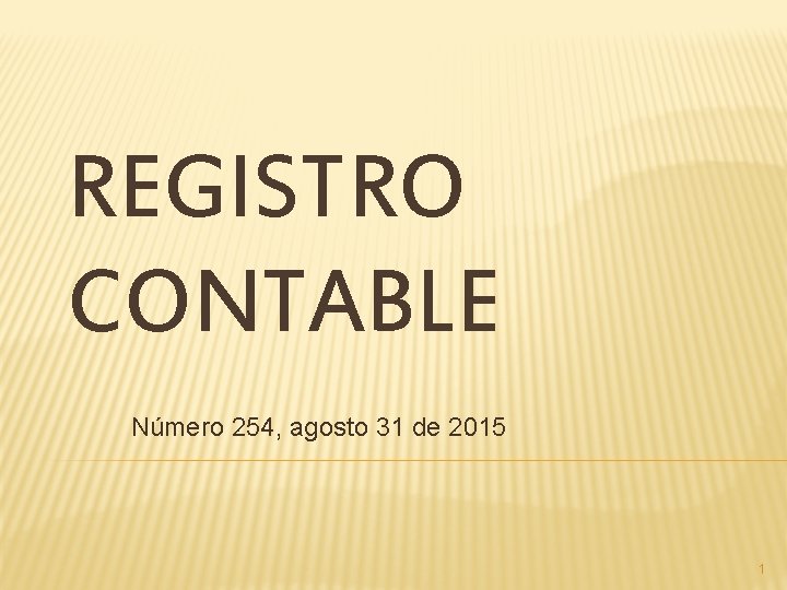 REGISTRO CONTABLE Número 254, agosto 31 de 2015 1 