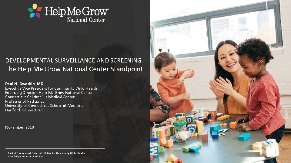 DEVELOPMENTAL SURVEILLANCE AND SCREENING The Help Me Grow National Center Standpoint Paul H. Dworkin, DEVELOPMENTAL SURVEILLANCE AND SCREENING The Help Me Grow National Center Standpoint Paul H. Dworkin,