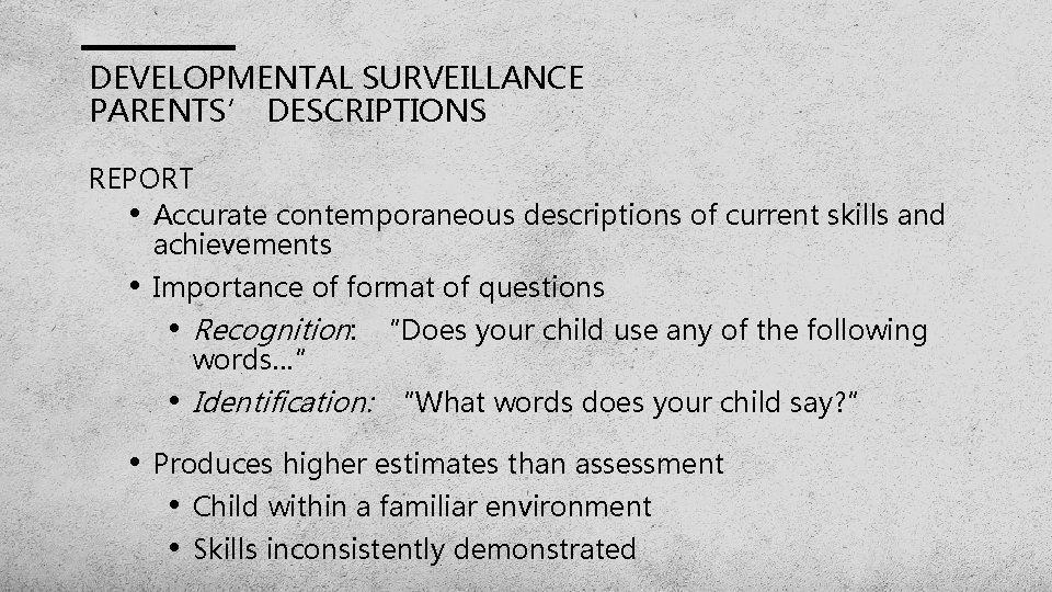 DEVELOPMENTAL SURVEILLANCE PARENTS’ DESCRIPTIONS REPORT • Accurate contemporaneous descriptions of current skills and achievements DEVELOPMENTAL SURVEILLANCE PARENTS’ DESCRIPTIONS REPORT • Accurate contemporaneous descriptions of current skills and achievements