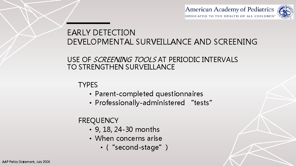 EARLY DETECTION DEVELOPMENTAL SURVEILLANCE AND SCREENING USE OF SCREENING TOOLS AT PERIODIC INTERVALS TO EARLY DETECTION DEVELOPMENTAL SURVEILLANCE AND SCREENING USE OF SCREENING TOOLS AT PERIODIC INTERVALS TO