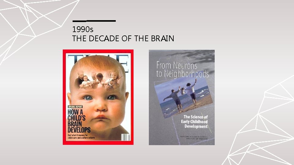 1990 s THE DECADE OF THE BRAIN 1990 s THE DECADE OF THE BRAIN