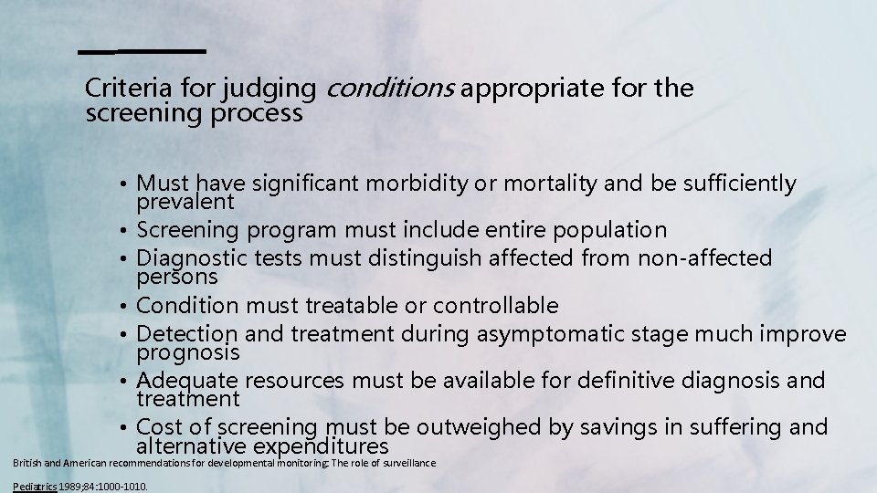 Criteria for judging conditions appropriate for the screening process • Must have significant morbidity Criteria for judging conditions appropriate for the screening process • Must have significant morbidity