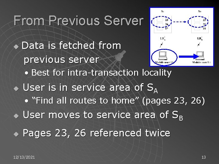 From Previous Server u Data is fetched from previous server • Best for intra-transaction