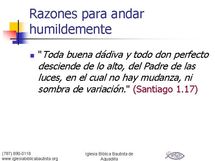 Razones para andar humildemente n "Toda buena dádiva y todo don perfecto desciende de