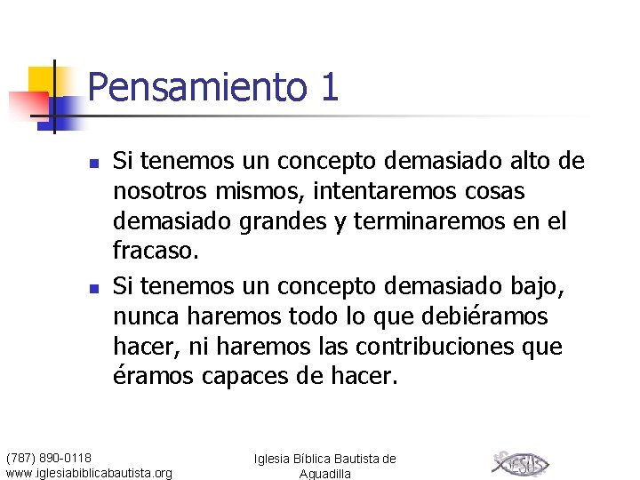 Pensamiento 1 n n Si tenemos un concepto demasiado alto de nosotros mismos, intentaremos