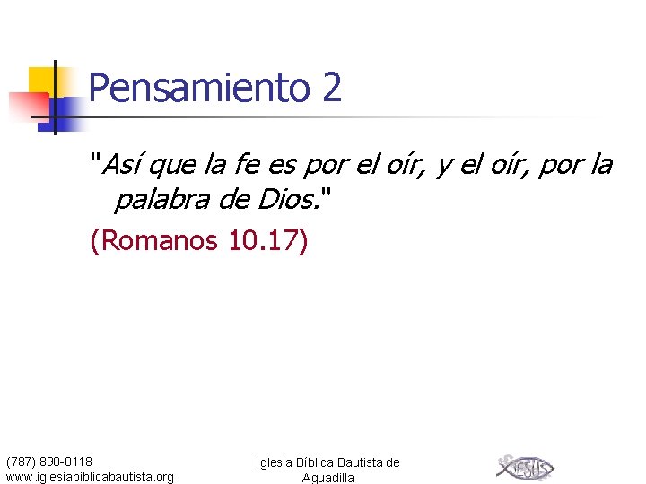 Pensamiento 2 "Así que la fe es por el oír, y el oír, por