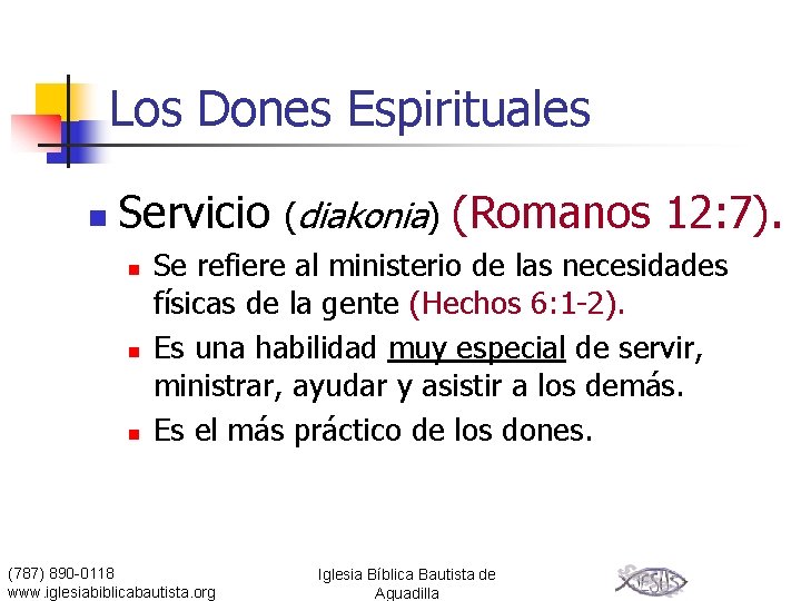Los Dones Espirituales n Servicio (diakonia) (Romanos 12: 7). n n n Se refiere