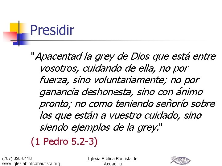 Presidir "Apacentad la grey de Dios que está entre vosotros, cuidando de ella, no