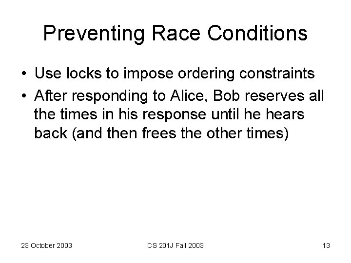 Preventing Race Conditions • Use locks to impose ordering constraints • After responding to