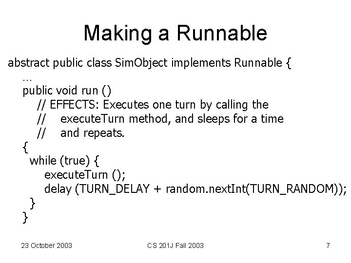 Making a Runnable abstract public class Sim. Object implements Runnable { … public void