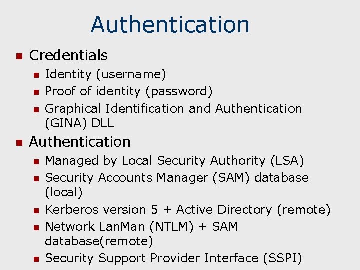 Authentication n Credentials n n Identity (username) Proof of identity (password) Graphical Identification and