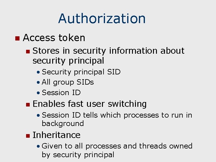 Authorization n Access token n Stores in security information about security principal • Security
