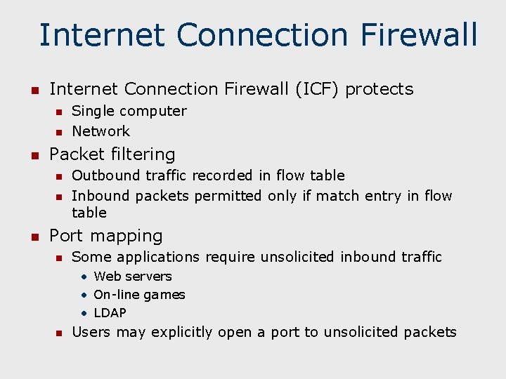 Internet Connection Firewall n Internet Connection Firewall (ICF) protects n n n Packet filtering