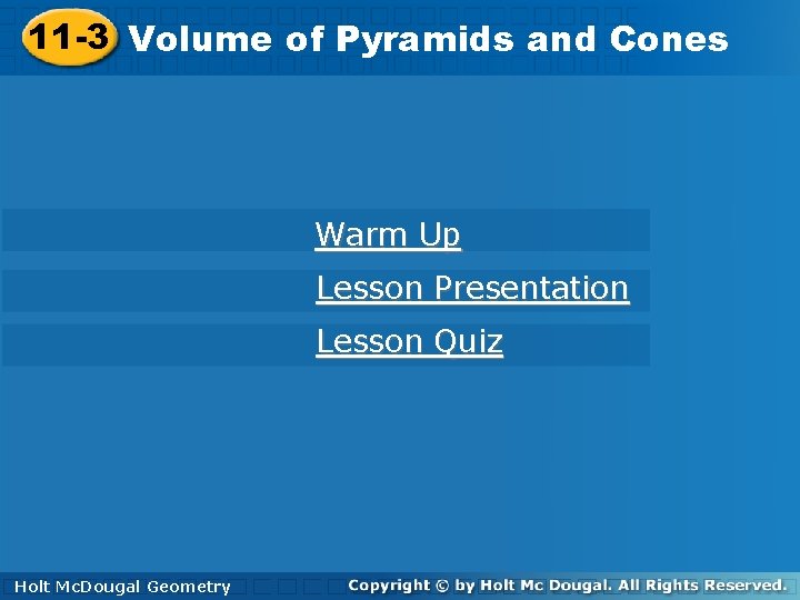 11 -3 Volumeofof. Pyramidsand and. Cones Warm Up Lesson Presentation Lesson Quiz Holt. Mc.