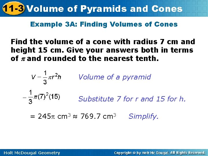 11 -3 Volume of Pyramids and Cones Example 3 A: Finding Volumes of Cones