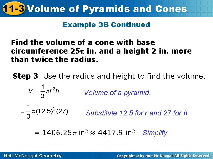 11 -3 Volume of Pyramids and Cones Example 3 B Continued Find the volume