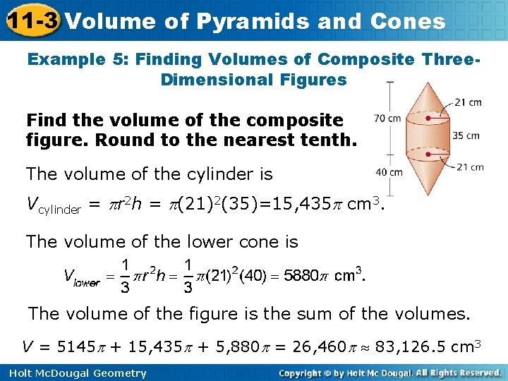 11 -3 Volume of Pyramids and Cones Example 5: Finding Volumes of Composite Three.