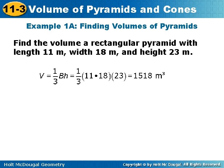 11 -3 Volume of Pyramids and Cones Example 1 A: Finding Volumes of Pyramids