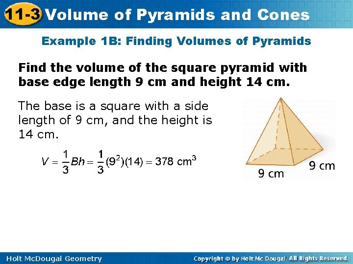 11 -3 Volume of Pyramids and Cones Example 1 B: Finding Volumes of Pyramids