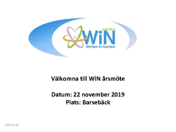 Välkomna till Wi. N årsmöte Datum: 22 november 2019 Plats: Barsebäck 2019 -11 -22