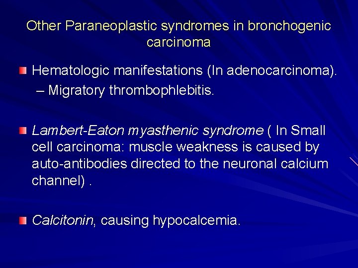 Other Paraneoplastic syndromes in bronchogenic carcinoma Hematologic manifestations (In adenocarcinoma). – Migratory thrombophlebitis. Lambert-Eaton