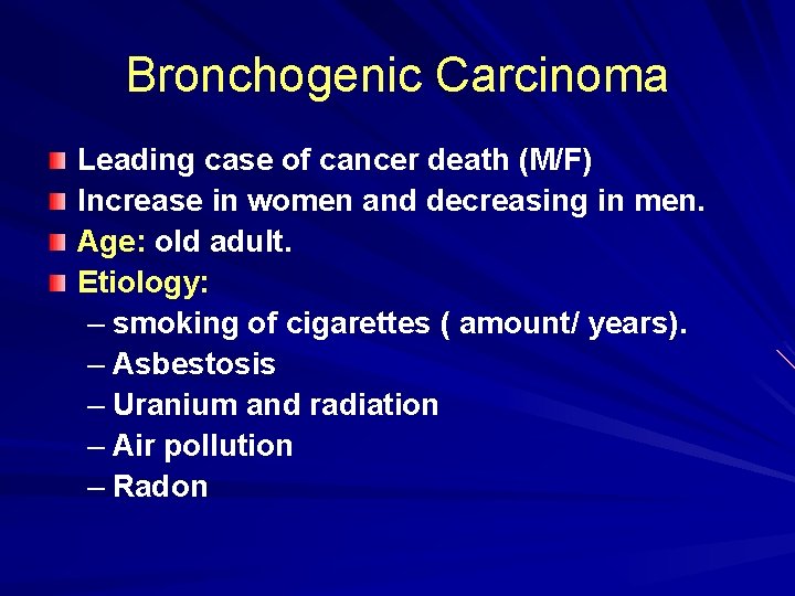 Bronchogenic Carcinoma Leading case of cancer death (M/F) Increase in women and decreasing in