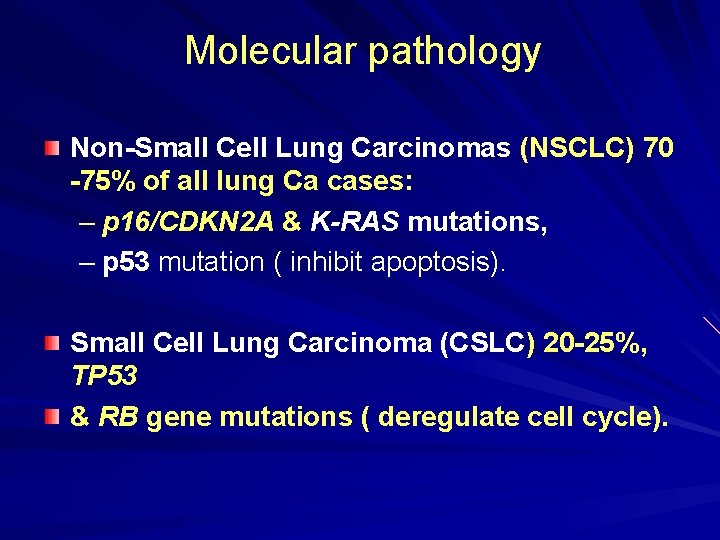 Molecular pathology Non-Small Cell Lung Carcinomas (NSCLC) 70 -75% of all lung Ca cases: