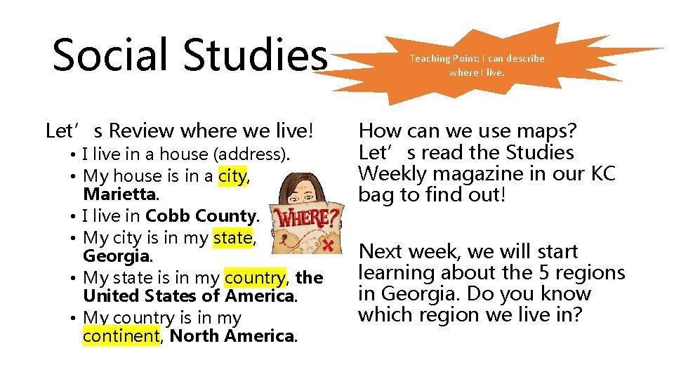 Social Studies Let’s Review where we live! • I live in a house (address).