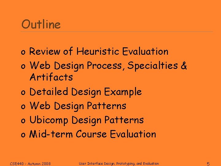 Outline o Review of Heuristic Evaluation o Web Design Process, Specialties & o o
