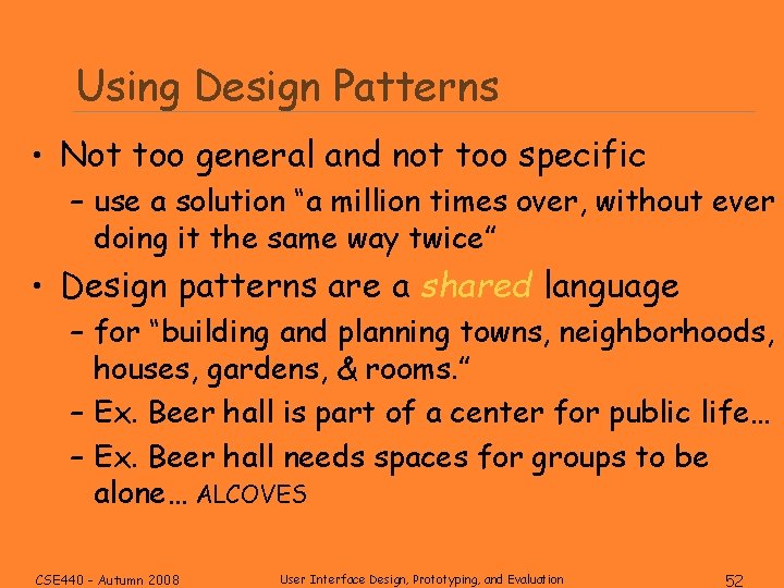 Using Design Patterns • Not too general and not too specific – use a