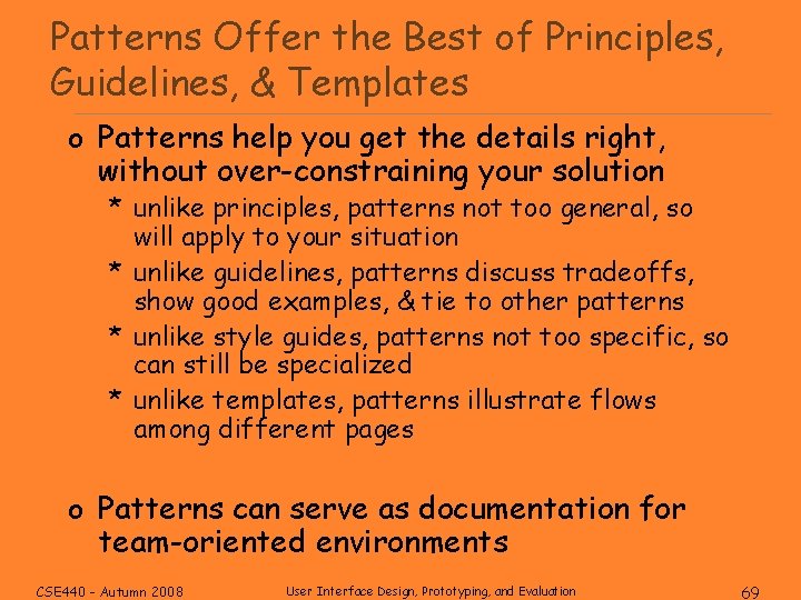Patterns Offer the Best of Principles, Guidelines, & Templates o Patterns help you get