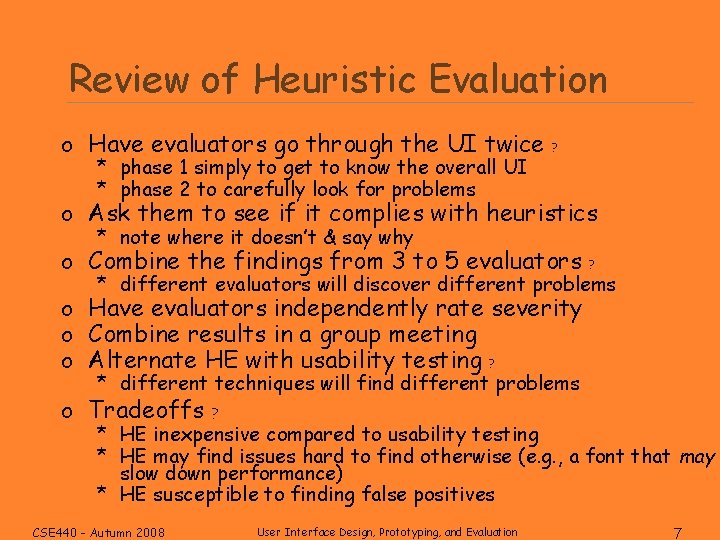 Review of Heuristic Evaluation o Have evaluators go through the UI twice * phase