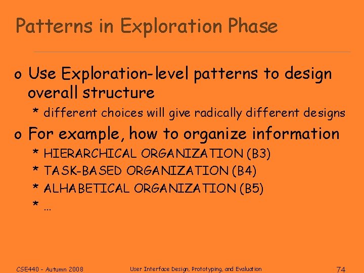 Patterns in Exploration Phase o Use Exploration-level patterns to design overall structure * different