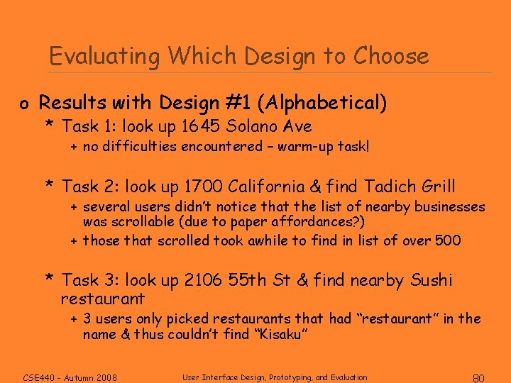 Evaluating Which Design to Choose o Results with Design #1 (Alphabetical) * Task 1: