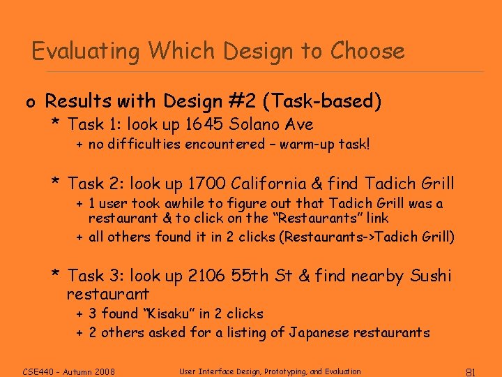 Evaluating Which Design to Choose o Results with Design #2 (Task-based) * Task 1: