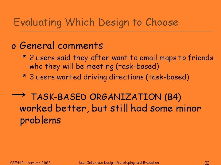 Evaluating Which Design to Choose o General comments * 2 users said they often