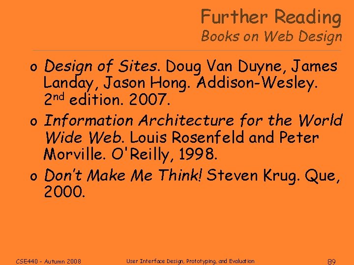 Further Reading Books on Web Design of Sites. Doug Van Duyne, James Landay, Jason