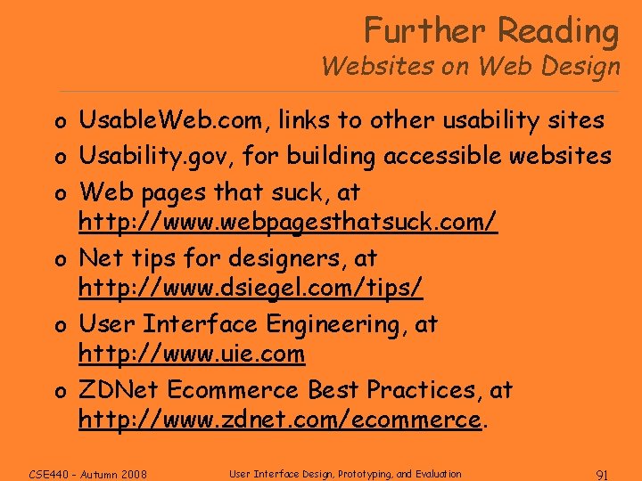 Further Reading Websites on Web Design o Usable. Web. com, links to other usability