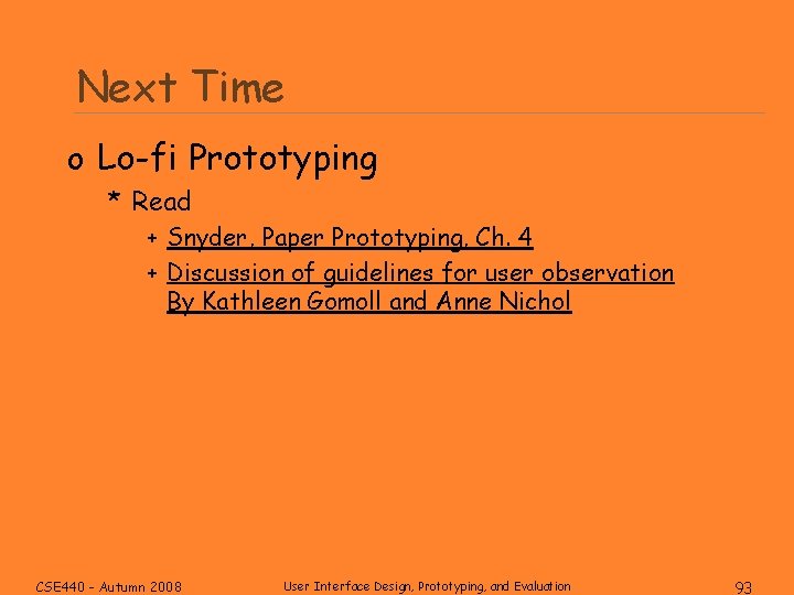 Next Time o Lo-fi Prototyping * Read + Snyder, Paper Prototyping, Ch. 4 +