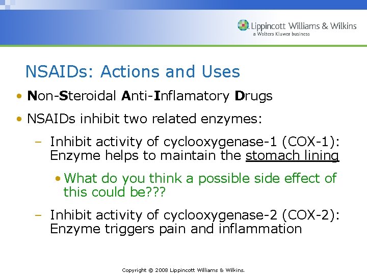 NSAIDs: Actions and Uses • Non-Steroidal Anti-Inflamatory Drugs • NSAIDs inhibit two related enzymes: