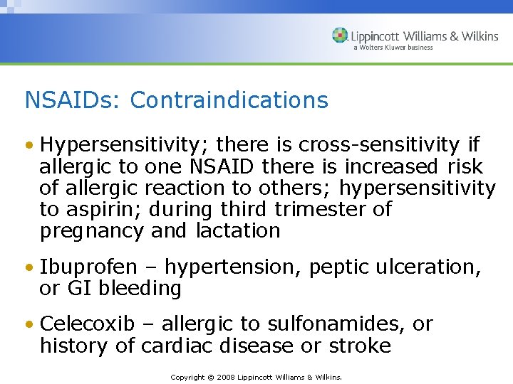 NSAIDs: Contraindications • Hypersensitivity; there is cross-sensitivity if allergic to one NSAID there is
