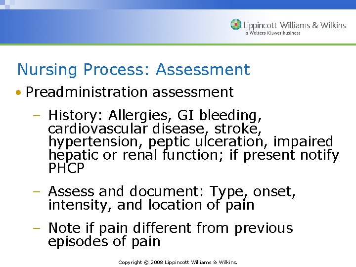 Nursing Process: Assessment • Preadministration assessment – History: Allergies, GI bleeding, cardiovascular disease, stroke,