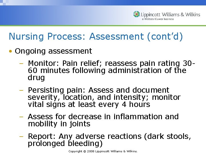 Nursing Process: Assessment (cont’d) • Ongoing assessment – Monitor: Pain relief; reassess pain rating